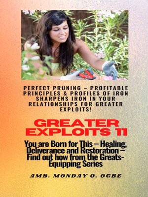 cover image of Greater Exploits--11 Perfect Pruning--Profitable Principles & Profiles of Iron Sharpens Iron